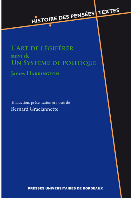 GRACIANNETTE (Bernard)
Art de légiférer suivi de Un Système de politique - James Harrington (L')